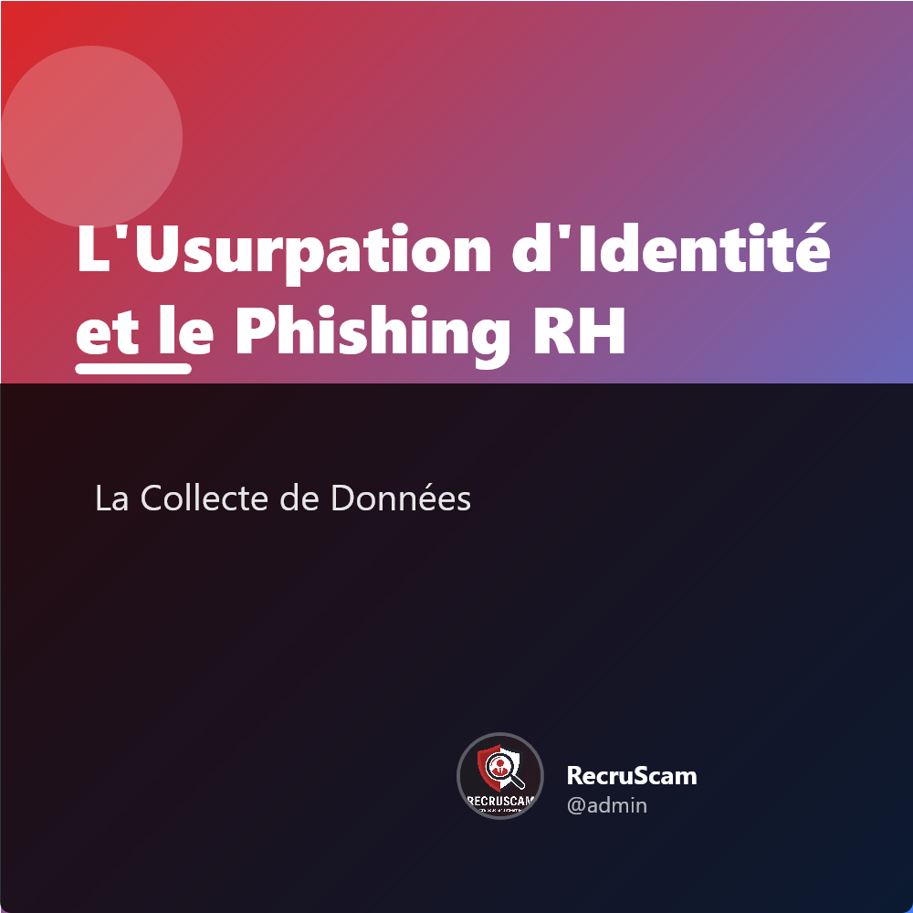 L'Usurpation d'Identité et le Phishing RH : La Collecte de Données