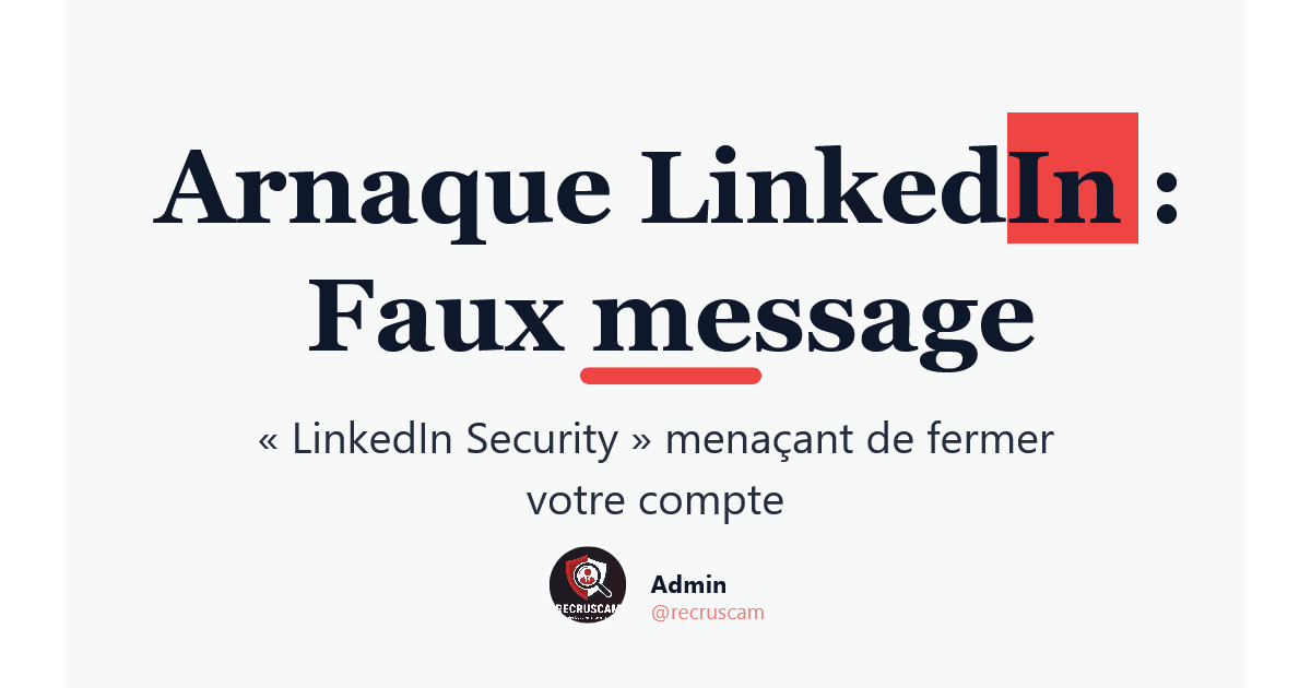 Arnaque LinkedIn : Faux message « LinkedIn Security » menaçant de fermer votre compte