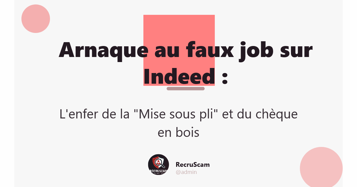 Arnaque au faux job sur Indeed : L'enfer de la "Mise sous pli" et du chèque en bois
