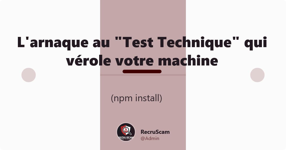 L'arnaque au "Test Technique" (npm install) qui vérole votre machine
